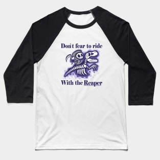 Dont fear to ride with the reaper - Light Baseball T-Shirt